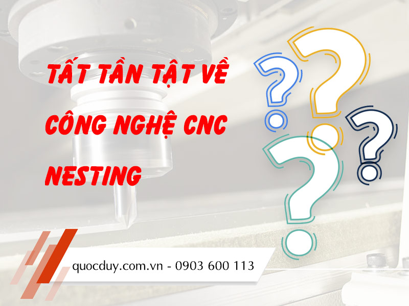 tất tần tật công nghệ cnc nesting | quốc duy